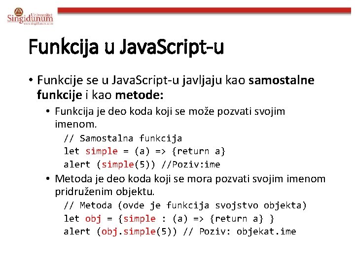 Funkcija u Java. Script-u • Funkcije se u Java. Script-u javljaju kao samostalne funkcije