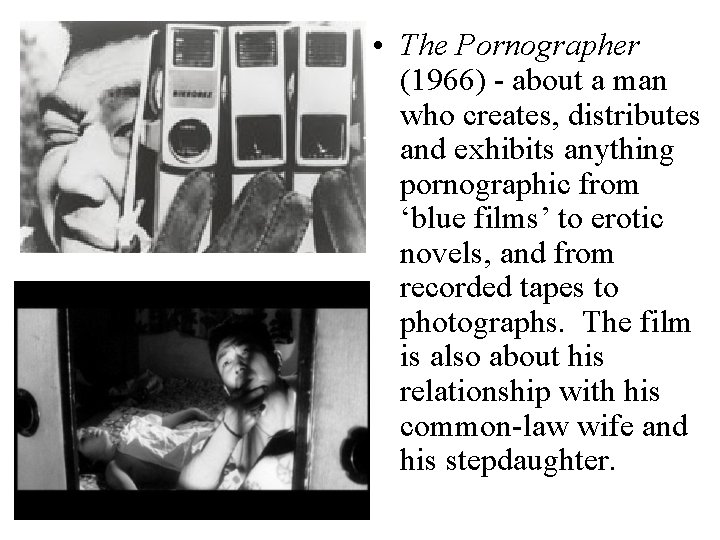 Imamura’s Subjects and Themes • The Pornographer (1966) - about a man who creates,