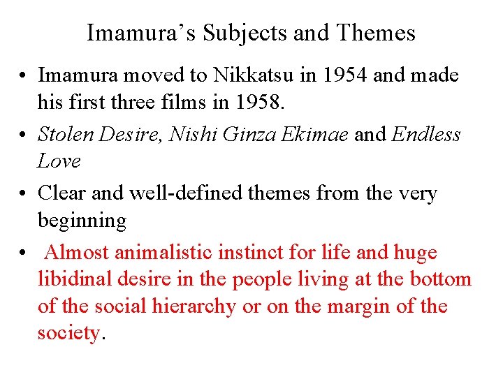 Imamura’s Subjects and Themes • Imamura moved to Nikkatsu in 1954 and made his