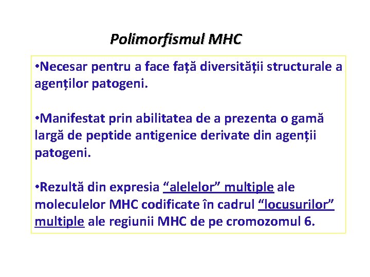Polimorfismul MHC • Necesar pentru a face față diversității structurale a agenților patogeni. •