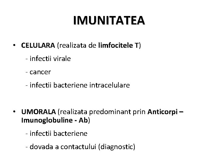 IMUNITATEA • CELULARA (realizata de limfocitele T) T - infectii virale - cancer -