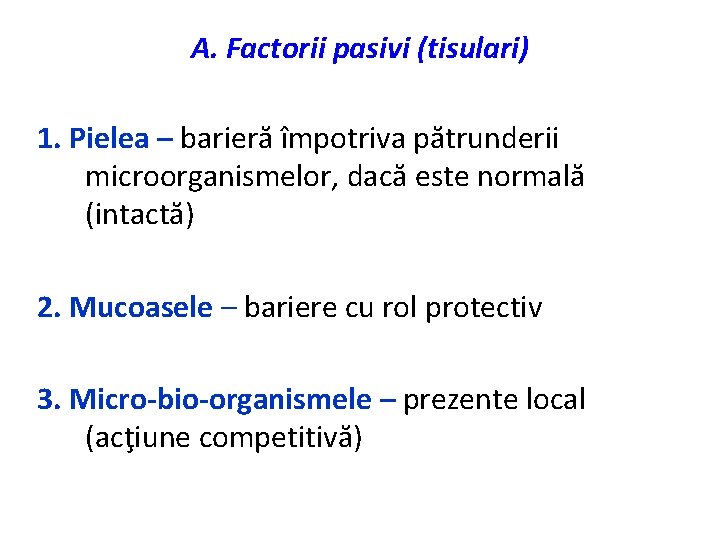 A. Factorii pasivi (tisulari) 1. Pielea – barieră împotriva pătrunderii microorganismelor, dacă este normală