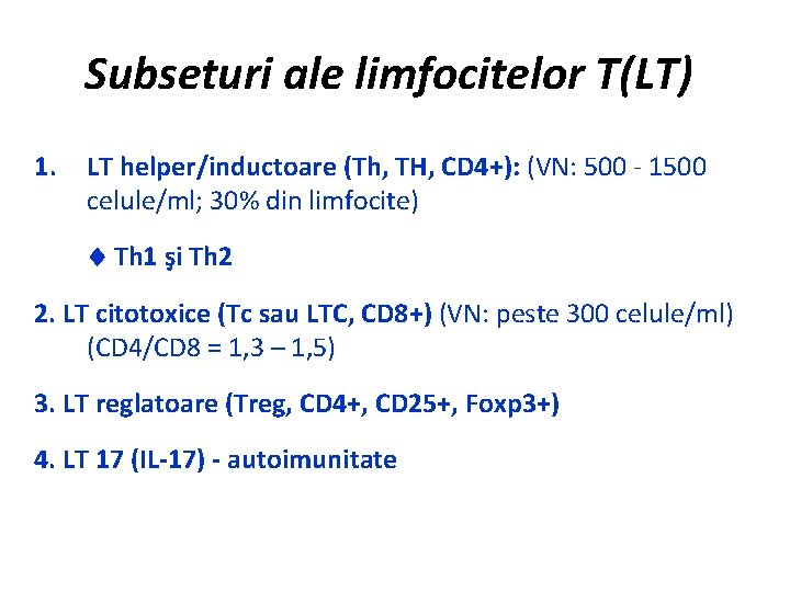 Subseturi ale limfocitelor T(LT) 1. LT helper/inductoare (Th, TH, CD 4+): (VN: 500 -