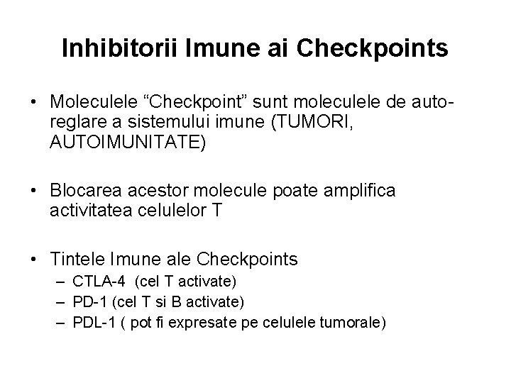 Inhibitorii Imune ai Checkpoints • Moleculele “Checkpoint” sunt moleculele de autoreglare a sistemului imune
