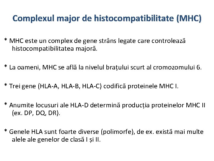 Complexul major de histocompatibilitate (MHC) * MHC este un complex de gene strâns legate