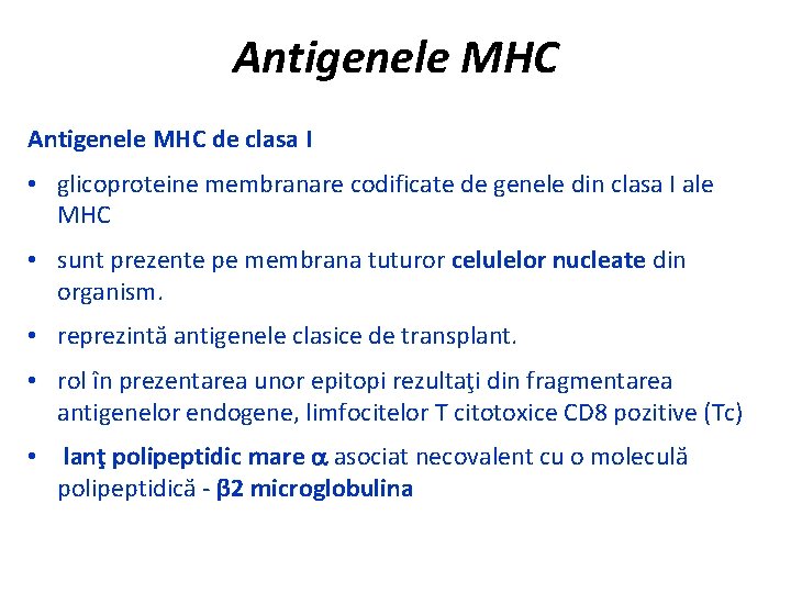Antigenele MHC de clasa I • glicoproteine membranare codificate de genele din clasa I