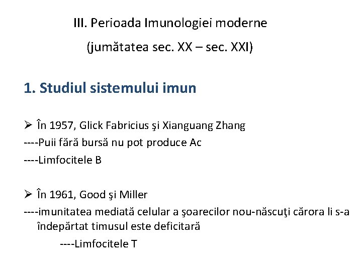 III. Perioada Imunologiei moderne (jumătatea sec. XX – sec. XXI) 1. Studiul sistemului imun