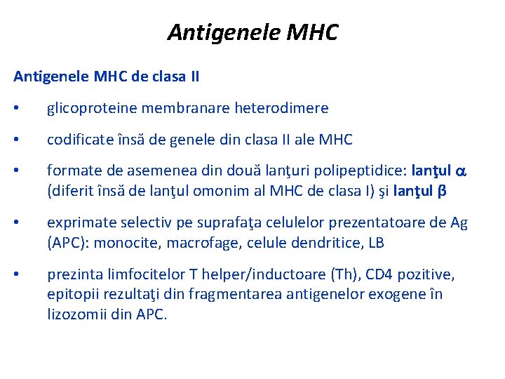 Antigenele MHC de clasa II • glicoproteine membranare heterodimere • codificate însă de genele