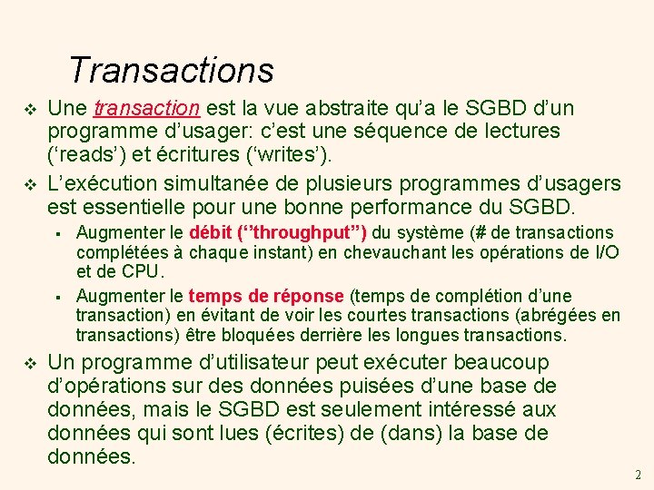 Transactions v v Une transaction est la vue abstraite qu’a le SGBD d’un programme