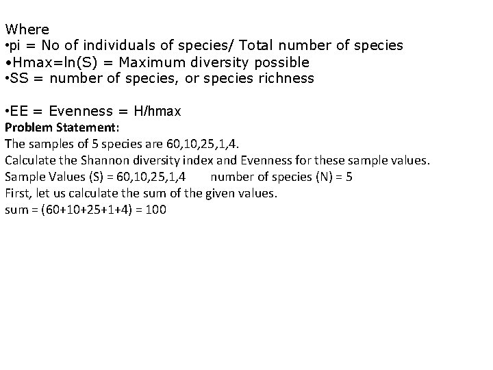 Where • pi = No of individuals of species/ Total number of species •