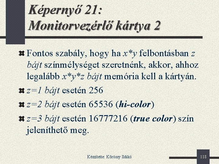 Képernyő 21: Monitorvezérlő kártya 2 Fontos szabály, hogy ha x*y felbontásban z bájt színmélységet