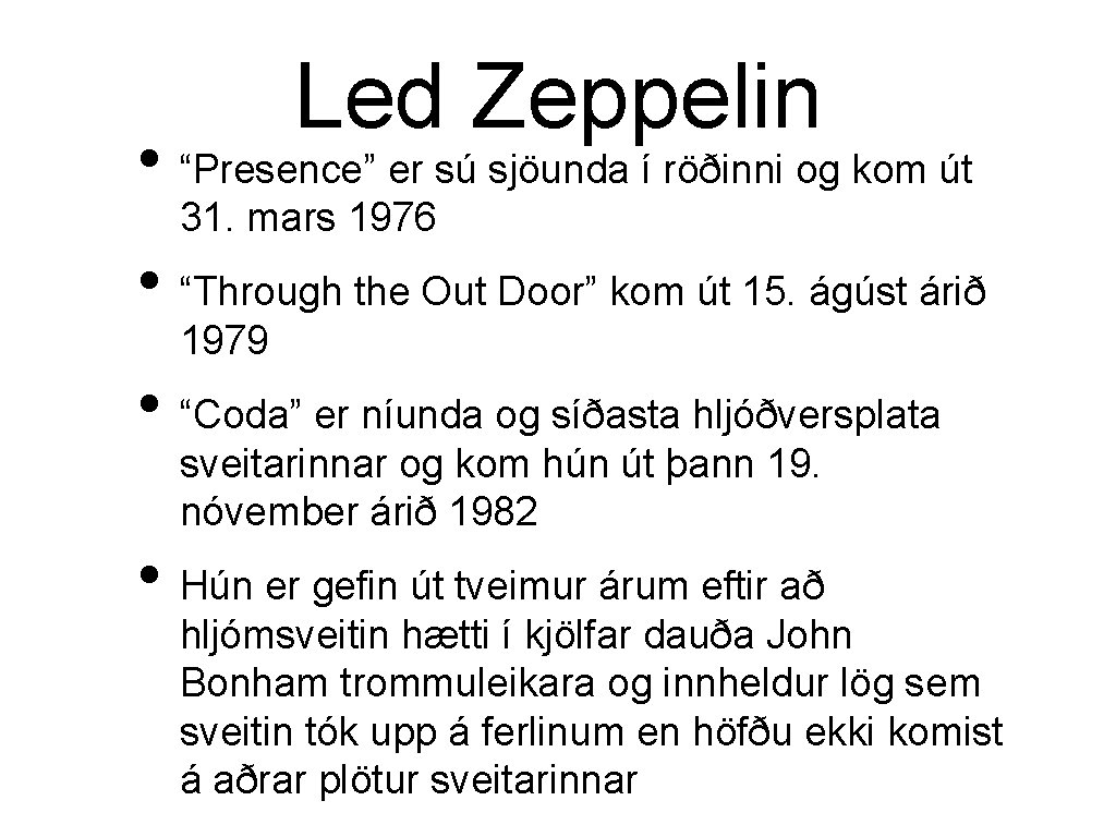 Led Zeppelin • “Presence” er sú sjöunda í röðinni og kom út 31. mars