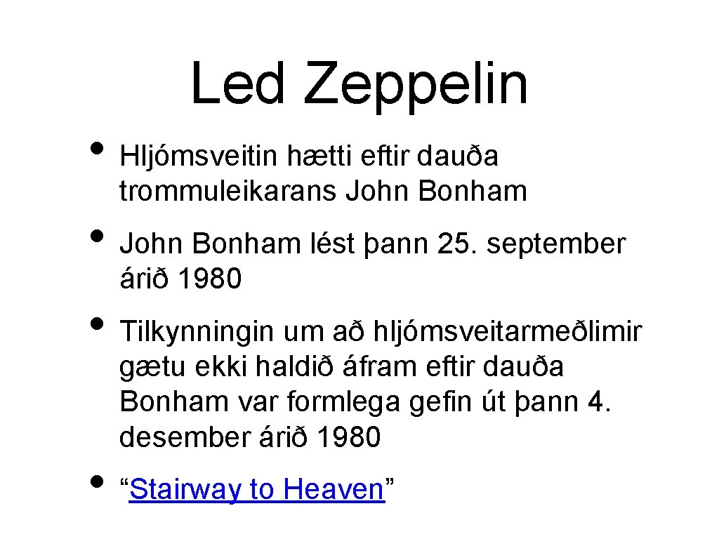 Led Zeppelin • Hljómsveitin hætti eftir dauða trommuleikarans John Bonham • John Bonham lést