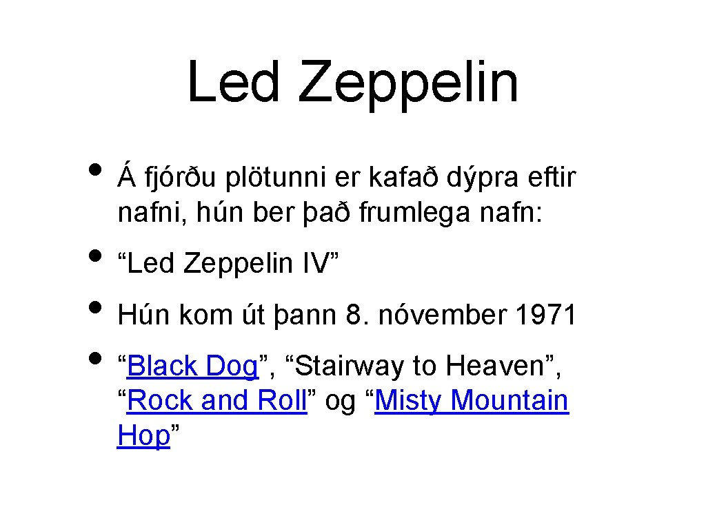 Led Zeppelin • Á fjórðu plötunni er kafað dýpra eftir nafni, hún ber það