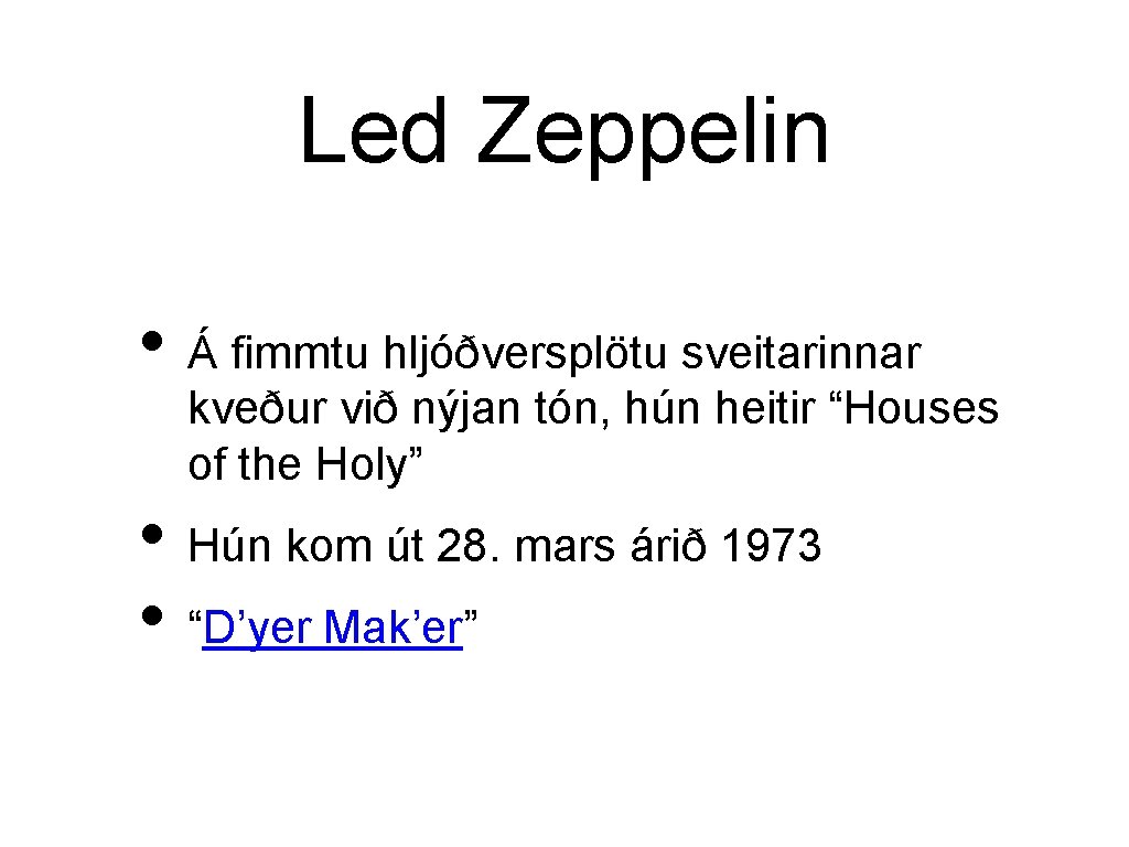 Led Zeppelin • Á fimmtu hljóðversplötu sveitarinnar kveður við nýjan tón, hún heitir “Houses