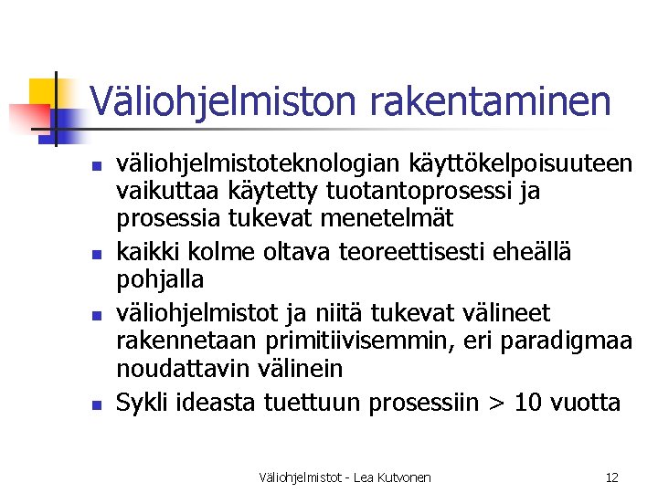 Väliohjelmiston rakentaminen n n väliohjelmistoteknologian käyttökelpoisuuteen vaikuttaa käytetty tuotantoprosessi ja prosessia tukevat menetelmät kaikki