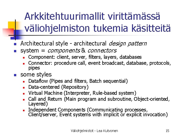 Arkkitehtuurimallit virittämässä väliohjelmiston tukemia käsitteitä n n Architectural style - architectural design pattern system