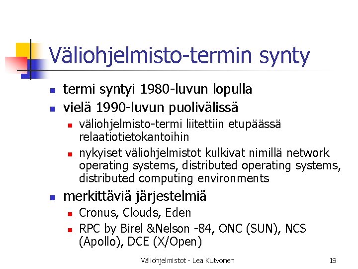 Väliohjelmisto-termin synty n n termi syntyi 1980 -luvun lopulla vielä 1990 -luvun puolivälissä n