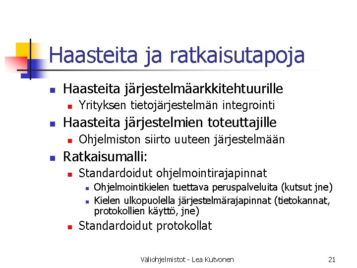 Haasteita ja ratkaisutapoja n Haasteita järjestelmäarkkitehtuurille n n Haasteita järjestelmien toteuttajille n n Yrityksen