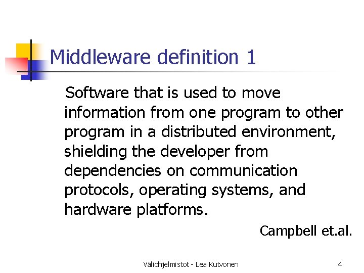 Middleware definition 1 Software that is used to move information from one program to Middleware definition 1 Software that is used to move information from one program to