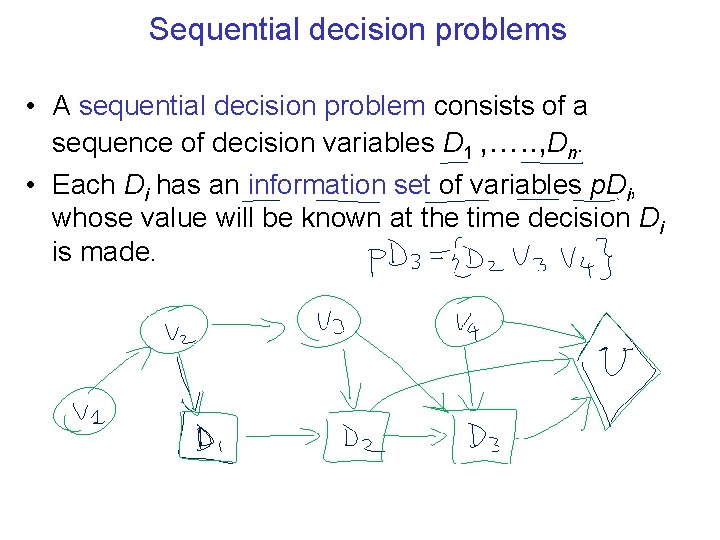 Sequential decision problems • A sequential decision problem consists of a sequence of decision