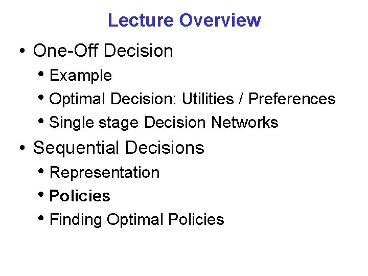 Lecture Overview • One-Off Decision • Example • Optimal Decision: Utilities / Preferences •
