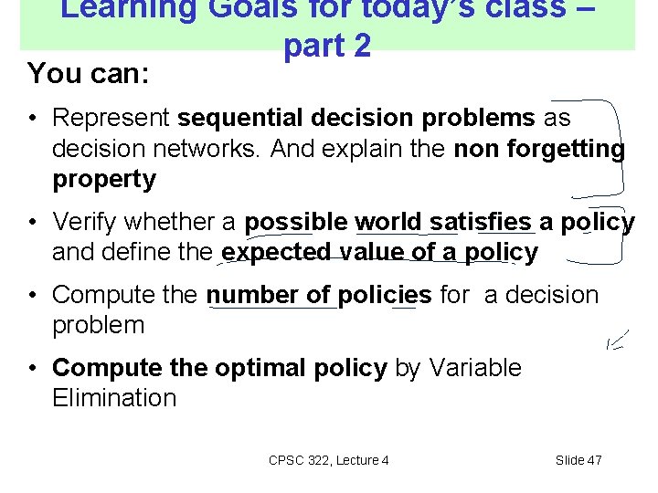 Learning Goals for today’s class – part 2 You can: • Represent sequential decision