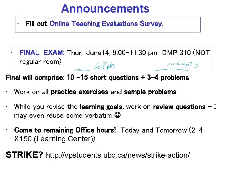 Announcements • Fill out Online Teaching Evaluations Survey. • FINAL EXAM: Thur June 14,