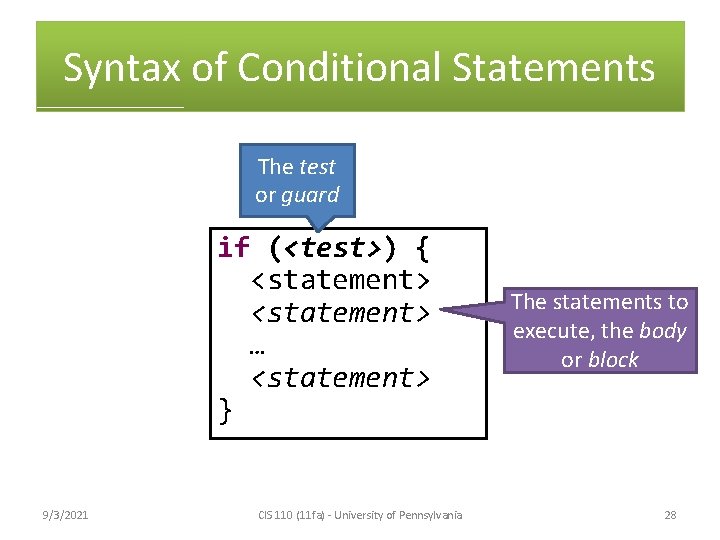 Syntax of Conditional Statements The test or guard if (<test>) { <statement> … <statement>