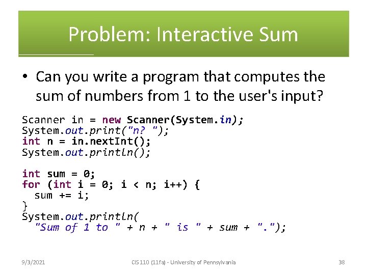 Problem: Interactive Sum • Can you write a program that computes the sum of