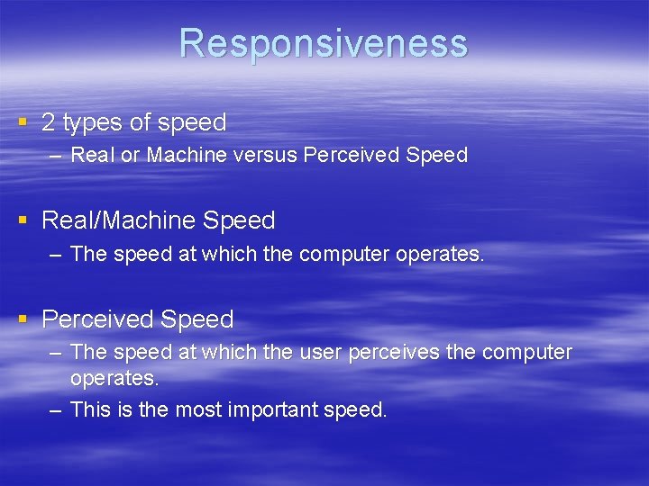 Responsiveness § 2 types of speed – Real or Machine versus Perceived Speed §