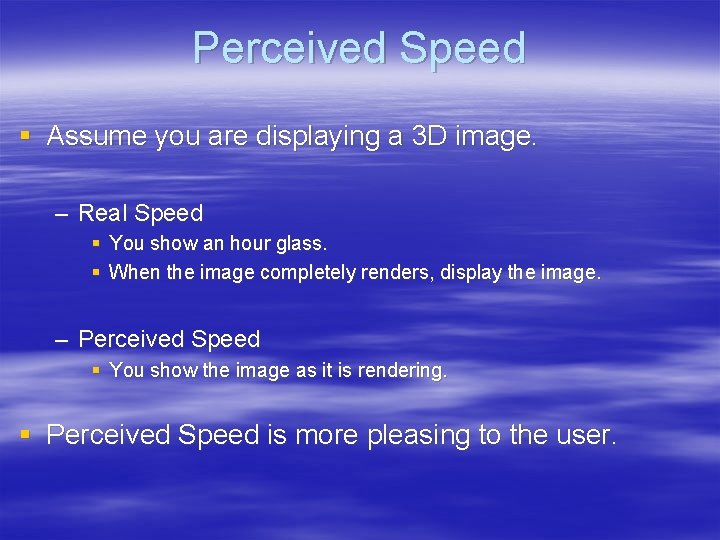 Perceived Speed § Assume you are displaying a 3 D image. – Real Speed
