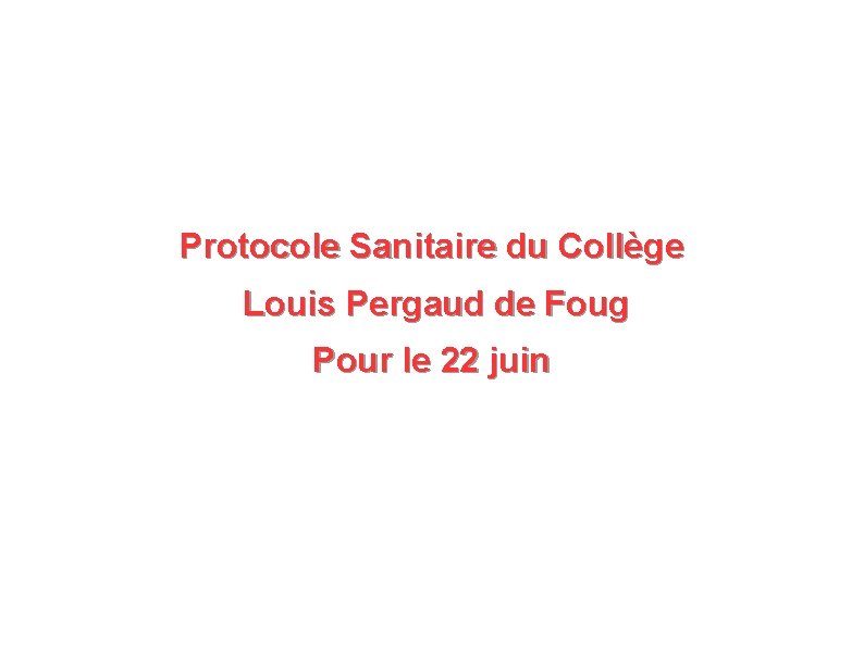 Protocole Sanitaire du Collège Louis Pergaud de Foug Pour le 22 juin 