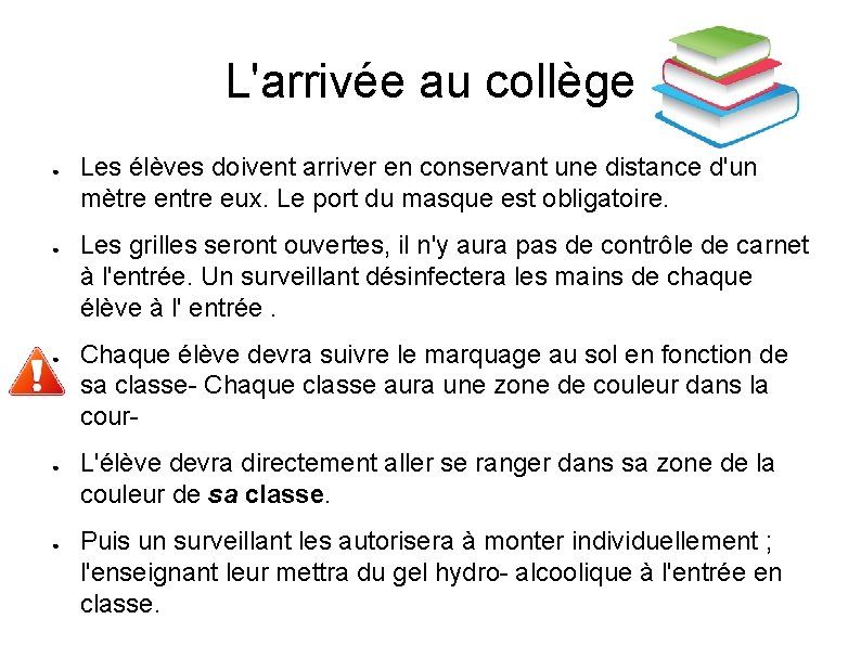 L'arrivée au collège ● ● ● Les élèves doivent arriver en conservant une distance