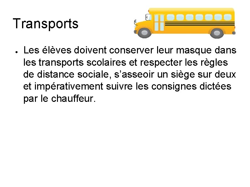 Transports ● Les élèves doivent conserver leur masque dans les transports scolaires et respecter