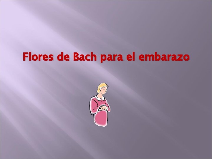 Flores de Bach para el embarazo 