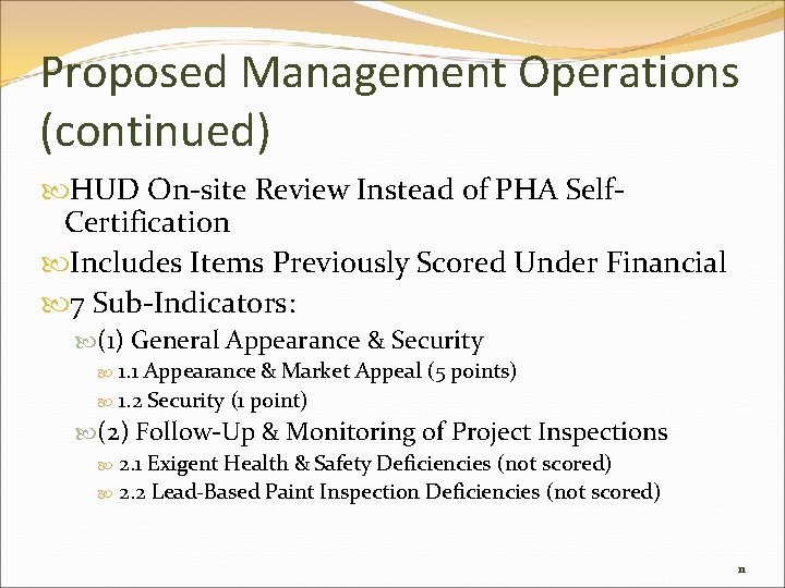 Proposed Management Operations (continued) HUD On-site Review Instead of PHA Self. Certification Includes Items