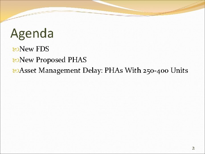 Agenda New FDS New Proposed PHAS Asset Management Delay: PHAs With 250 -400 Units