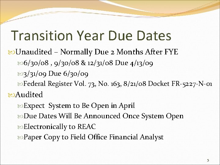 Transition Year Due Dates Unaudited – Normally Due 2 Months After FYE 6/30/08 ,