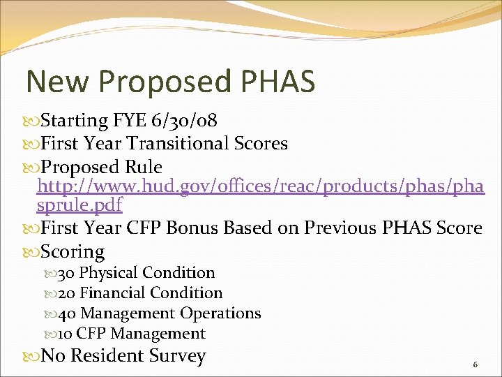 New Proposed PHAS Starting FYE 6/30/08 First Year Transitional Scores Proposed Rule http: //www.