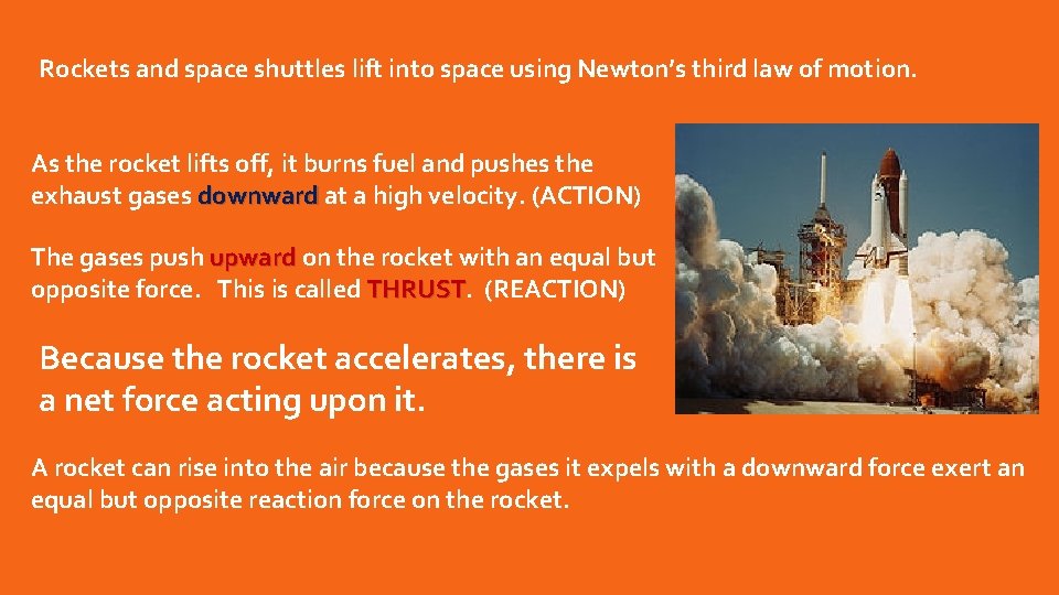 Rockets and space shuttles lift into space using Newton’s third law of motion. As