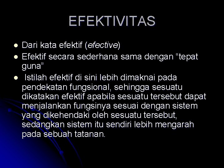 EFEKTIVITAS l l l Dari kata efektif (efective) Efektif secara sederhana sama dengan “tepat