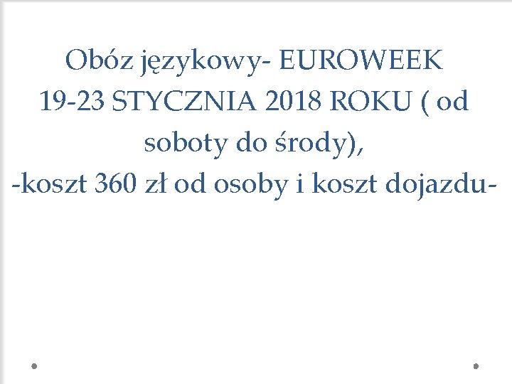 Obóz językowy- EUROWEEK 19 -23 STYCZNIA 2018 ROKU ( od soboty do środy), -koszt