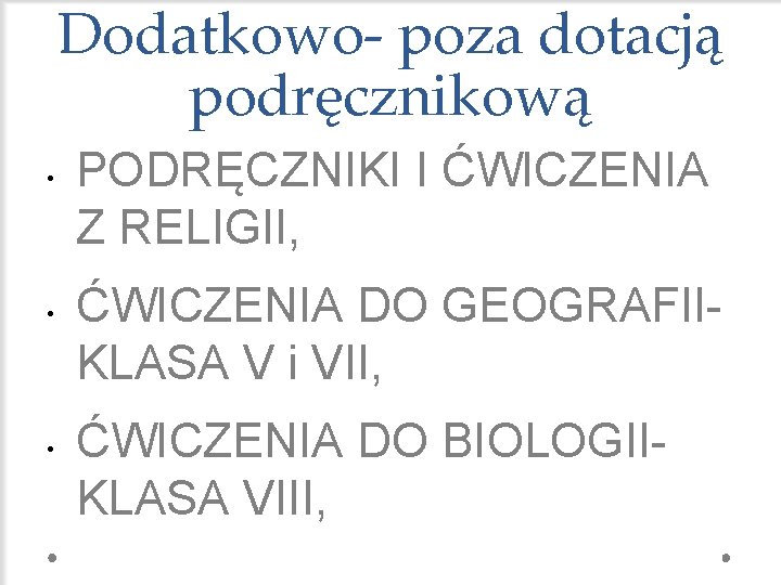 Dodatkowo- poza dotacją podręcznikową • • • PODRĘCZNIKI I ĆWICZENIA Z RELIGII, ĆWICZENIA DO