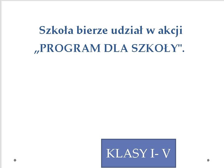 Szkoła bierze udział w akcji „PROGRAM DLA SZKOŁY". KLASY I- V 