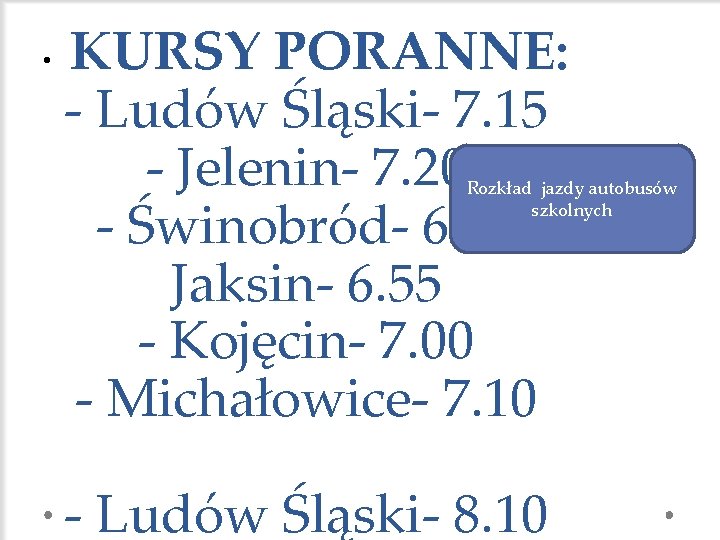  • KURSY PORANNE: - Ludów Śląski- 7. 15 - Jelenin- 7. 20 -