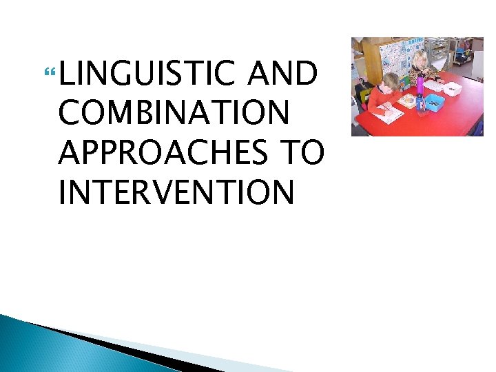  LINGUISTIC AND COMBINATION APPROACHES TO INTERVENTION 