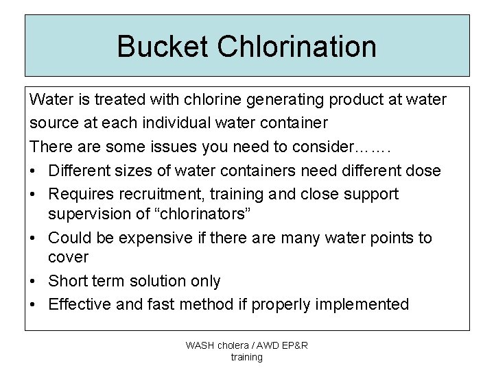 Bucket Chlorination Water is treated with chlorine generating product at water source at each