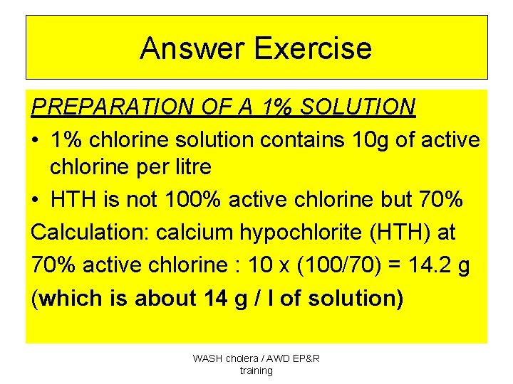 Answer Exercise PREPARATION OF A 1% SOLUTION • 1% chlorine solution contains 10 g