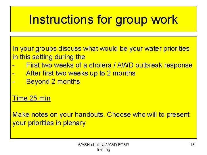 Instructions for group work In your groups discuss what would be your water priorities